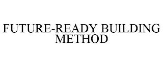 FUTURE-READY BUILDING METHOD