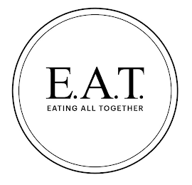 E.A.T. EATING ALL TOGETHER