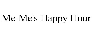 ME-ME'S HAPPY HOUR