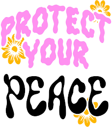 PROTECT YOUR PEACE