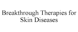 BREAKTHROUGH THERAPIES FOR SKIN DISEASES