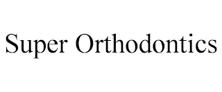 SUPER ORTHODONTICS