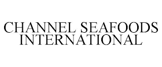 CHANNEL SEAFOODS INTERNATIONAL