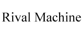 RIVAL MACHINE