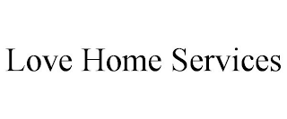 LOVE HOME SERVICES