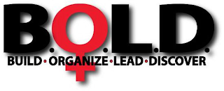 B.O.L.D. BUILD· ORGANIZE· LEAD· DISCOVER