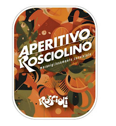 APERITIVO ROSCIOLINO MERAVIGLIOSAMENTE CONVIVIALE ROSCIOLI