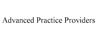 ADVANCED PRACTICE PROVIDERS