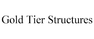 GOLD TIER STRUCTURES