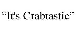 "IT'S CRABTASTIC"