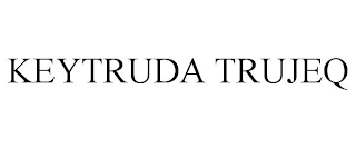 KEYTRUDA TRUJEQ