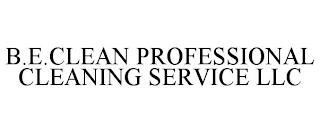 B.E.CLEAN PROFESSIONAL CLEANING SERVICE LLC
