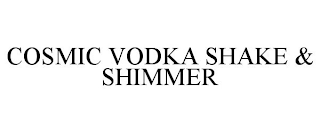 COSMIC VODKA SHAKE & SHIMMER