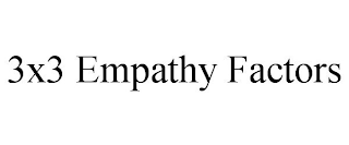 3X3 EMPATHY FACTORS