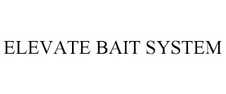 ELEVATE BAIT SYSTEM