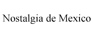 NOSTALGIA DE MEXICO