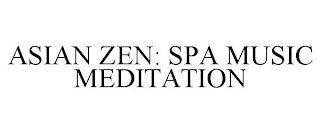 ASIAN ZEN: SPA MUSIC MEDITATION