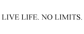 LIVE LIFE. NO LIMITS.