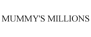 MUMMY'S MILLIONS