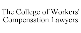 THE COLLEGE OF WORKERS' COMPENSATION LAWYERS