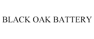 BLACK OAK BATTERY