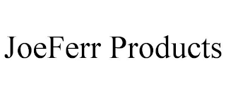 JOEFERR PRODUCTS