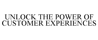 UNLOCK THE POWER OF CUSTOMER EXPERIENCES