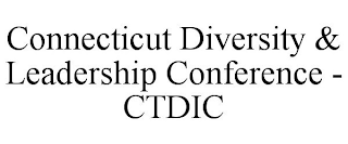 CONNECTICUT DIVERSITY & LEADERSHIP CONFERENCE - CTDIC