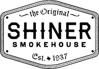 THE ORIGINAL SHINER SMOKEHOUSE EST. 1937