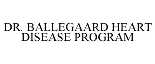 DR. BALLEGAARD HEART DISEASE PROGRAM