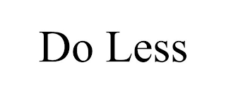 DO LESS