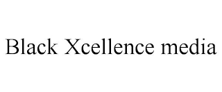 BLACK XCELLENCE MEDIA