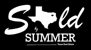 SOLD BY SUMMER TEXAS REAL ESTATE