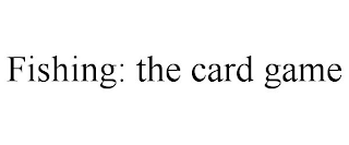FISHING: THE CARD GAME