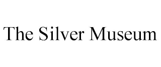 THE SILVER MUSEUM