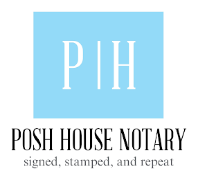 PH POSH HOUSE NOTARY SIGNED, STAMPED, AND REPEAT