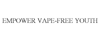 EMPOWER VAPE-FREE YOUTH