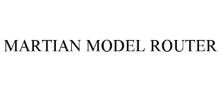 MARTIAN MODEL ROUTER