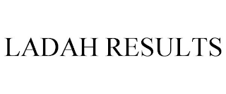 LADAH RESULTS