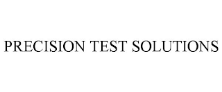 PRECISION TEST SOLUTIONS