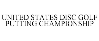 UNITED STATES DISC GOLF PUTTING CHAMPIONSHIP