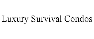 LUXURY SURVIVAL CONDOS