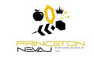 PRINCETON NEVAJ BE BRILLIANT, BE BOLD,BE YOU!