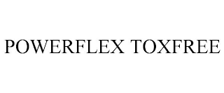 POWERFLEX TOXFREE