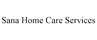 SANA HOME CARE SERVICES
