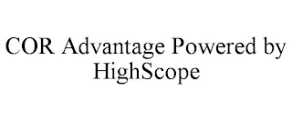 COR ADVANTAGE POWERED BY HIGHSCOPE