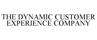 THE DYNAMIC CUSTOMER EXPERIENCE COMPANY