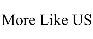 MORE LIKE US