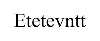 ETETEVNTT