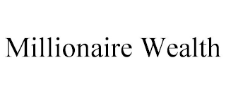 MILLIONAIRE WEALTH